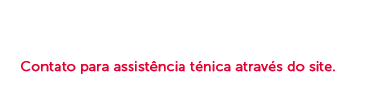 Assistência Técnica | Contato para assistência técnica através do site.